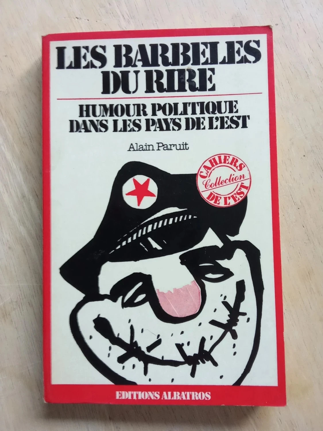 Les barbelés du rire, humour politique dans les pays de l'Est, par Alain Paruit